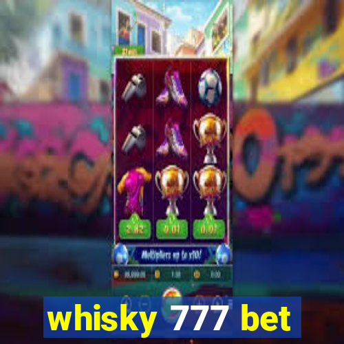 whisky 777 bet